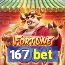 167 bet